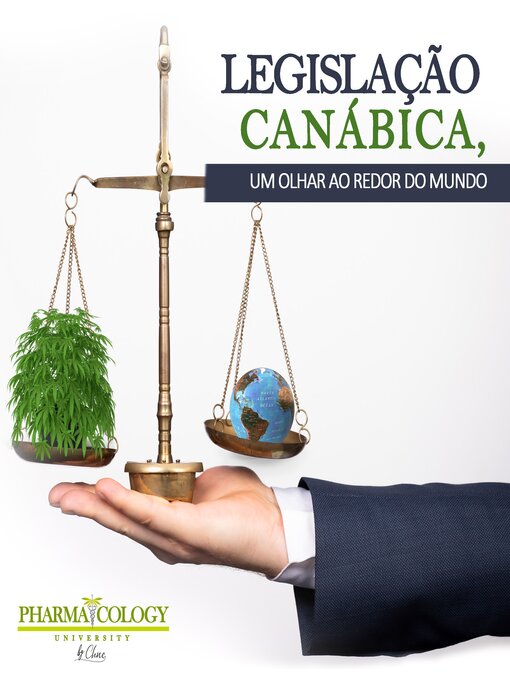 Title details for Legislação canábica, um olhar ao redor do mundo by Pharmacology University - Available